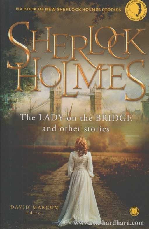Sherlock Holmes The Lady on the Bridge and other stories