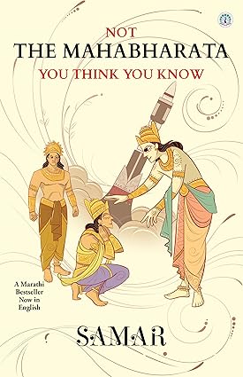 Not the Mahabharata You Think You Know By samar