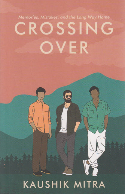 Crossing Over : Memories, Mistakes, and the Long Way Home