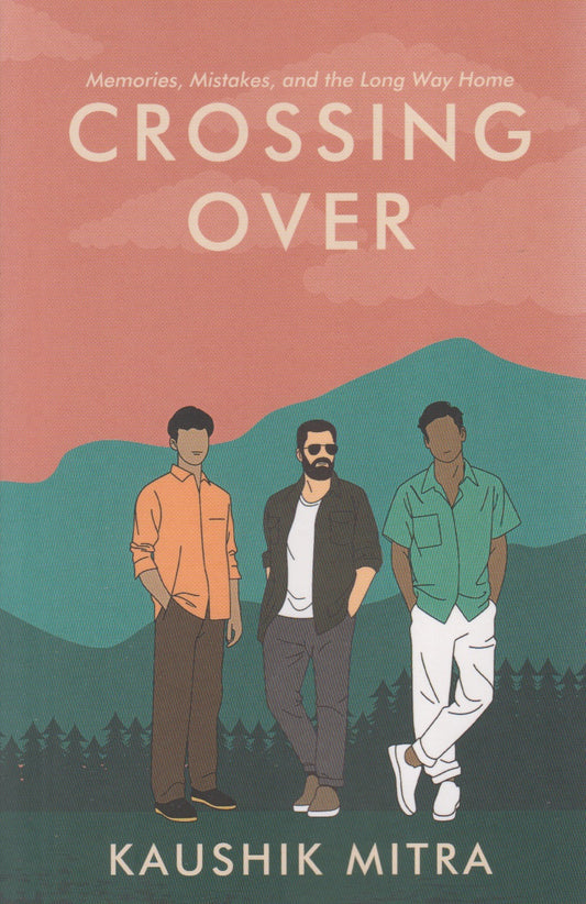 Crossing Over : Memories, Mistakes, and the Long Way Home