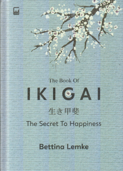 The Book Of IKIGAI : The Secret To Happiness