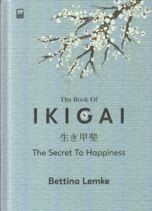 The Book Of IKIGAI : The Secret To Happiness