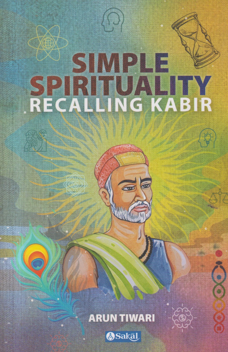 Simple Spirituality : Recalling Kabir