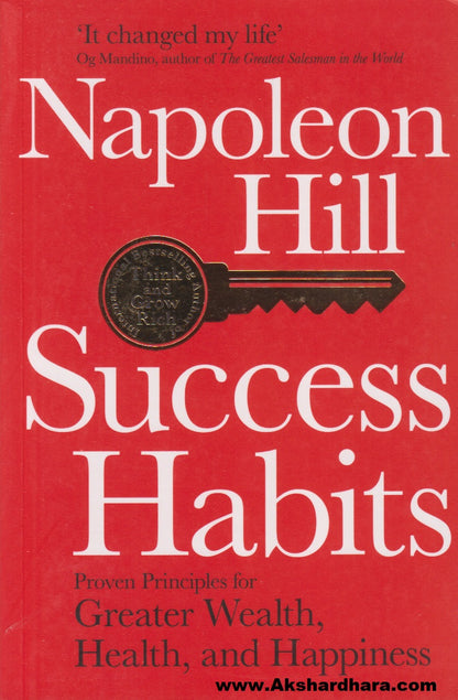 Success Habits : Proven Principles For Greater Wealth, Health, & Happiness