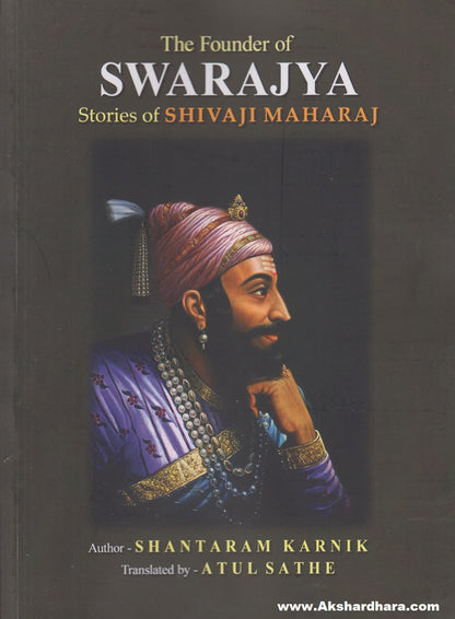 The Founder Of Swarajya : Stories Of Shivaji Maharaj