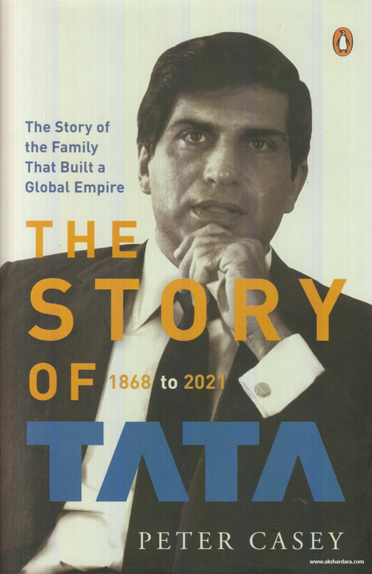 The Story of Tata 1868 to 2021 By Peter Casey