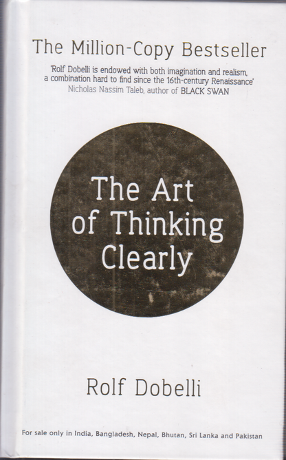 The Art Of Thinking Clearly