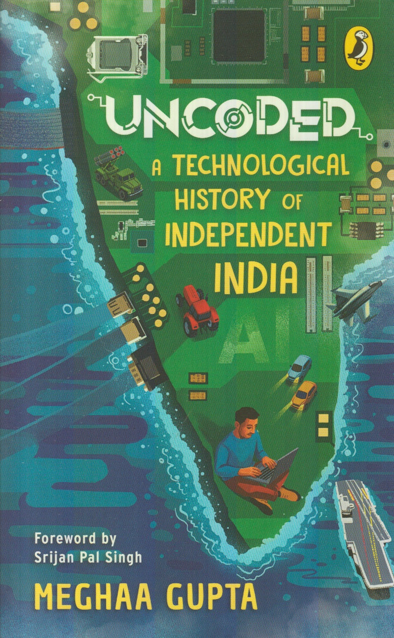 Uncoded : A Technological History Of Independent India
