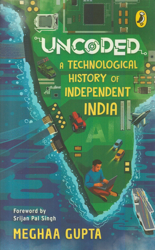Uncoded : A Technological History Of Independent India
