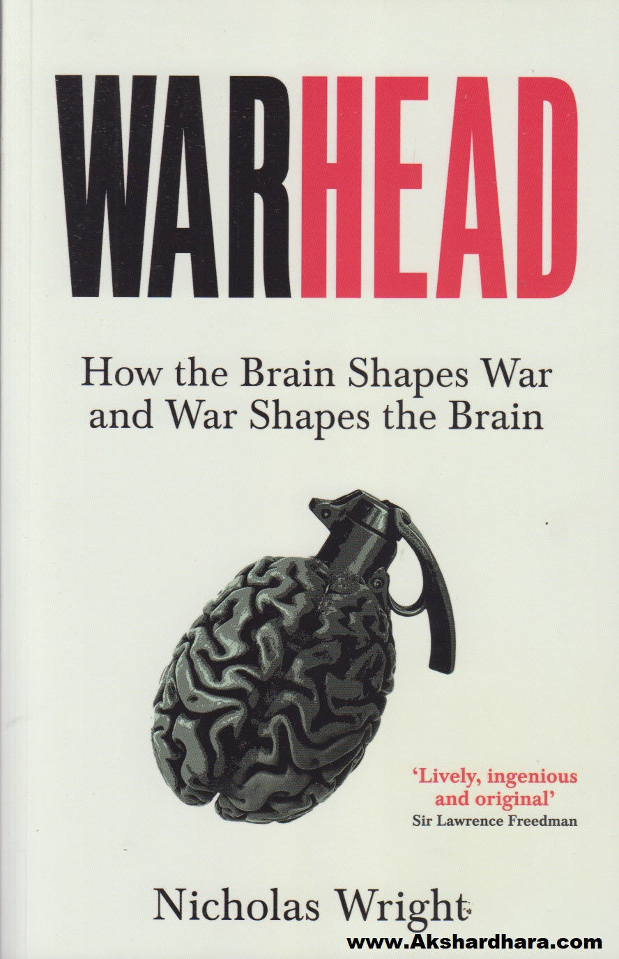 WarHead : How the Brain Shapes War and War Shapes the Brain