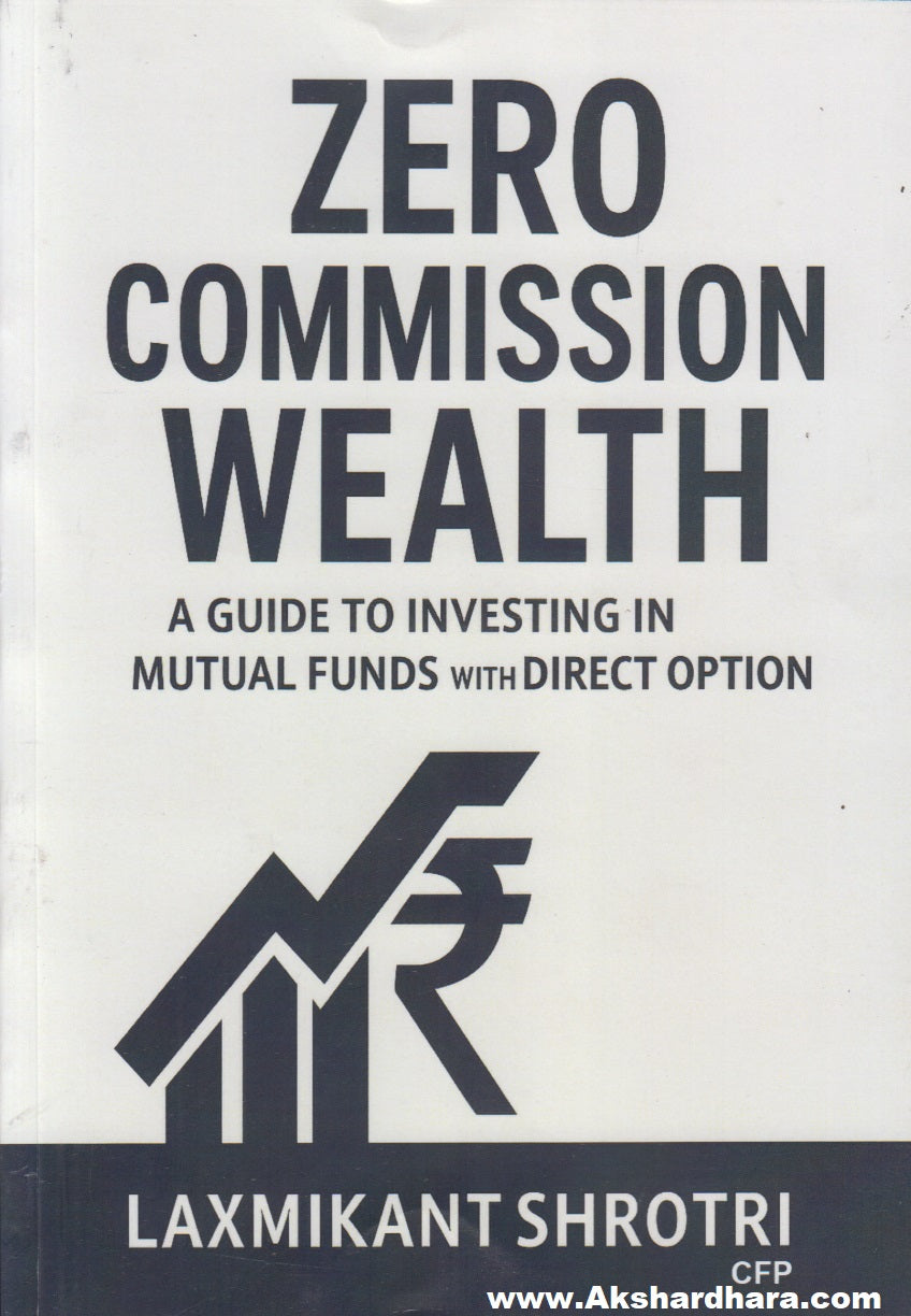 Zero Commission Wealth : A Guide To Investing Mutual Funds With Direct Option