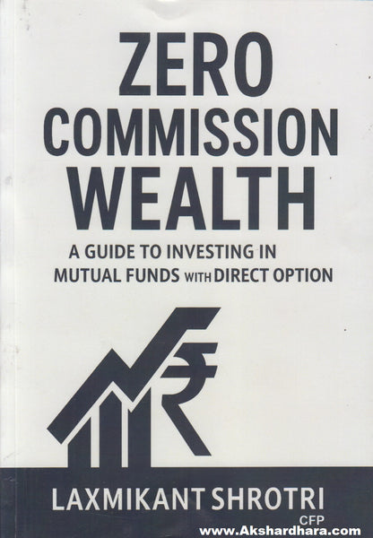 Zero Commission Wealth : A Guide To Investing Mutual Funds With Direct Option