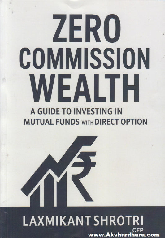 Zero Commission Wealth : A Guide To Investing Mutual Funds With Direct Option