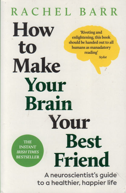 How To Make Your Brain Your Best Friend