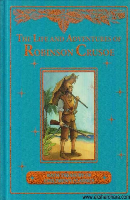 The Life And Adventures Of Robinson Crusoe (The Life And Adventures Of Robinson Crusoe)