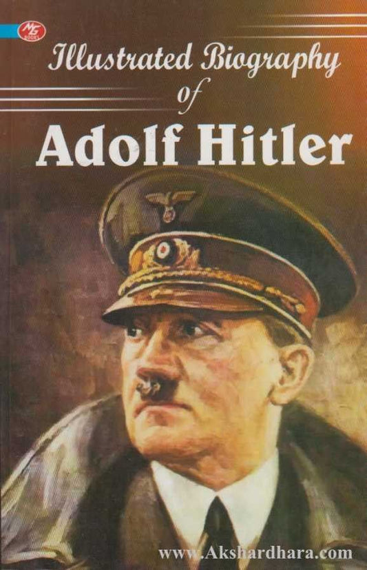 Illustrated Biography Of Adolf Hitler