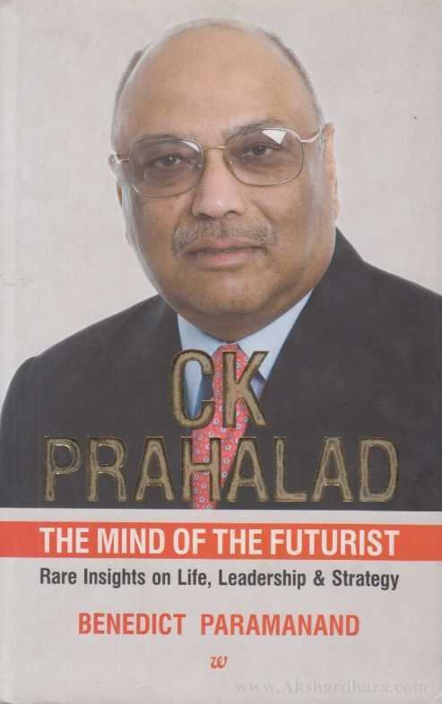 C K Prahalad The Mind Of The Futurist