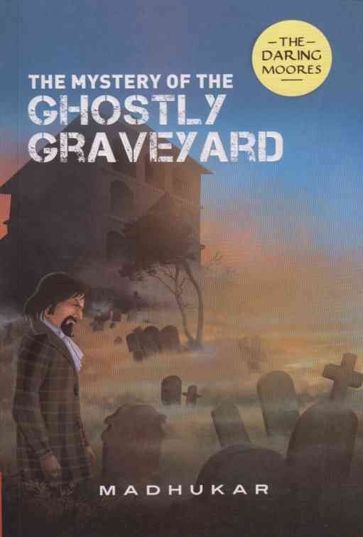 The Mystery Of The Ghostly Graveyard