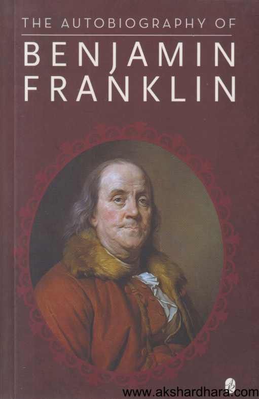 The Autobiography Of Benjamin Franklin