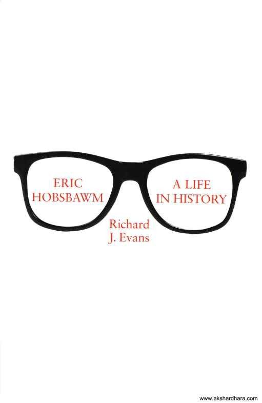 Eric Hobsbawm A Life in History