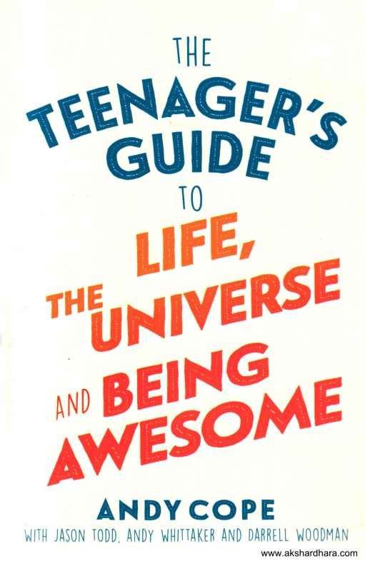 The Teenager's Guide to Life the Universe and being awesome
